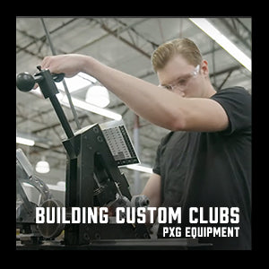 Building Custom Clubs - PXG Equipment